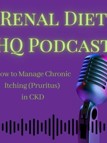 Renal Diet HQ Podcast How to Manage Chronic Itching (Pruritus) in CKD-Podcast